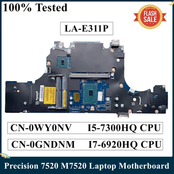 LSC שופץ עבור DELL Precision סדרת 7520 M7520 מחשב נייד לוח אם LA-E311P I5-7300HQ I7-6920HQ CPU CN-0GNDNM CN-0WY0NV