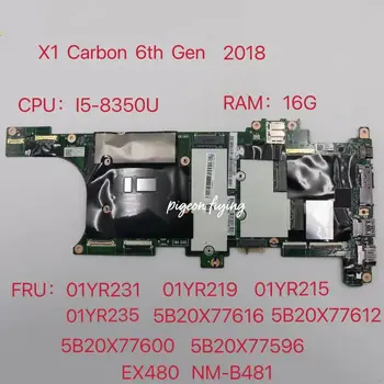 NM-B481 עבור Lenovo Thinkpad X1 Carbon 6th Gen 2018 מחשב נייד לוח אם מעבד:I5-8350U RAM:16G FRU: 01YR219 01YR215 01YR235 01YR231